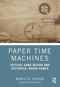 Paper Time Machines Critical Game Design and Historical Board Games