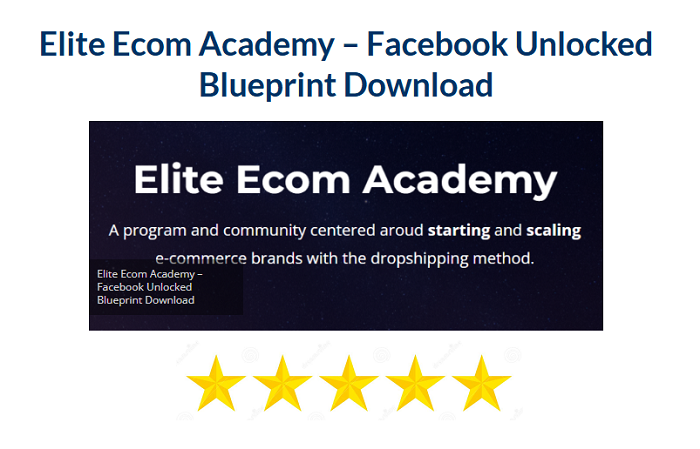 Elite Ecom Academy – Facebook Unlocked Blueprint Download 2024