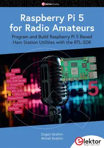 Raspberry Pi 5 for Radio Amateurs  Program and Build Raspberry Pi 5 Based Ham Station Utilities with the RTL-SDR