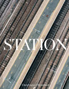 Station A Whistlestop Tour of 20th- and 21st-Century Railway Architecture