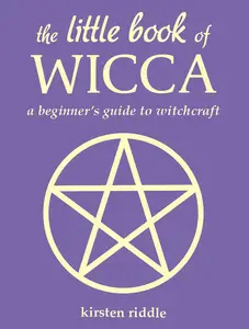 The Little Book of Wicca A beginner’s guide to witchcraft