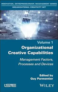 Organizational Creative Capabilities Management Factors, Processes and Devices