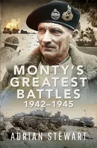 Monty’s Greatest Battles 1942-1945