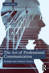 The Art of Professional Communication Strategies that Advance Careers