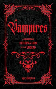 Vampires A Handbook of History & Lore of the Undead