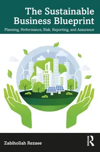 The Sustainable Business Blueprint Planning, Performance, Risk, Reporting, and Assurance