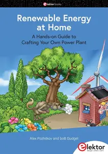 Renewable Energy at Home  A Hands-on Guide to Crafting Your Own Power Plant