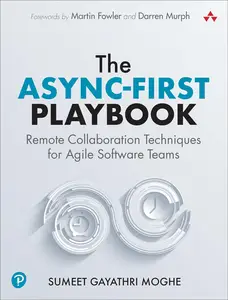 The Async-First Playbook Remote Collaboration Techniques for Agile Software Teams