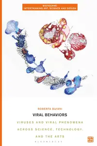 Viral Behaviors Viruses and Viral Phenomena across Science, Technology, and the Arts