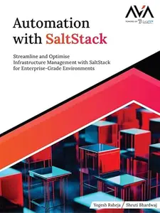 Automation with SaltStack Streamline and Optimise Infrastructure Management with SaltStack for Enterprise-Grade Environments