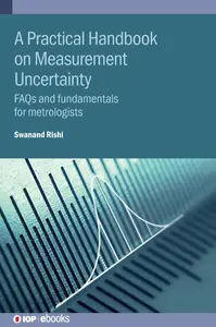 A Practical Handbook on Measurement Uncertainty FAQs and fundamentals for metrologists