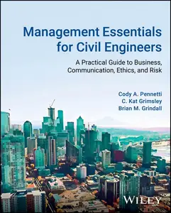 Management Essentials for Civil Engineers A Practical Guide to Business, Communication, Ethics, and Risk