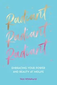 Radiant Embracing Your Power and Beauty at Midlife