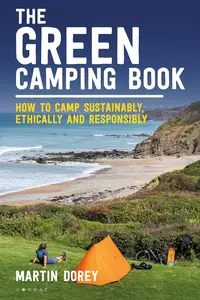 The Green Camping Book How to camp sustainably, ethically and responsibly