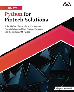 Ultimate Python for Fintech Solutions Build Modern Financial Applications and Fintech Solutions Using Finance Packages