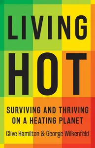 Living Hot Surviving and Thriving on a Heating Planet