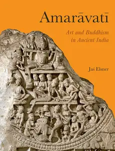 Amarāvatī Art and Buddhism in Ancient India