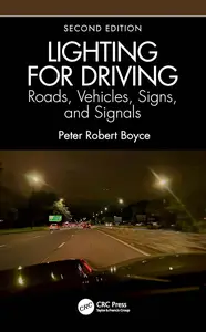 Lighting for Driving Roads, Vehicles, Signs, and Signals Roads, Vehicles, Signs, and Signals, 2nd Edition