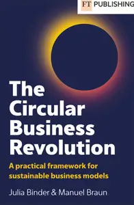 The Circular Business Revolution A practical framework for sustainable business models