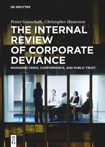 The Internal Review of Corporate Deviance Managing Crisis, Conformance, and Public Trust