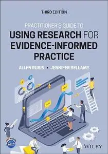 Practitioner’s Guide to Using Research for Evidence-Informed Practice, 3rd Edition