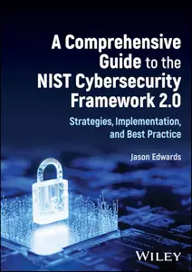 A Comprehensive Guide to the NIST Cybersecurity Framework 2.0 Strategies, Implementation, and Best Practice