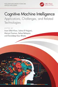 Cognitive Machine Intelligence Applications, Challenges, and Related Technologies