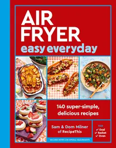 Air Fryer Easy Everyday 140 super-simple, delicious recipes