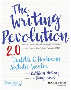 The Writing Revolution 2.0 A Guide to Advancing Thinking Through Writing in All Subjects and Grades, 2nd Edition