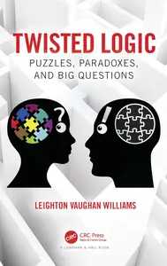 Twisted Logic Puzzles, Paradoxes, and Big Questions