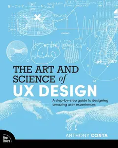 The Art and Science of UX Design A step-by-step guide to designing amazing user experiences