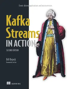 Kafka Streams in Action Event-driven applications and microservices, 2nd Edition