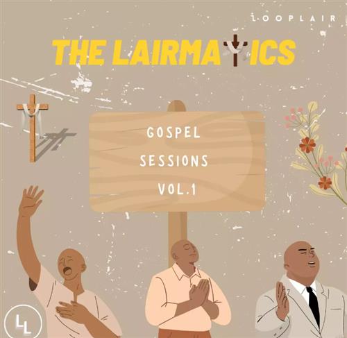 Looplair The Lairmatics Gospel Sessions Vol.1 (Compositions And Stems) WAV