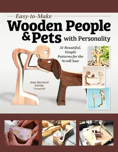 Easy-to-Make Wooden People & Pets with Personality 31 Beautiful, Simple Patterns for the Scroll Saw