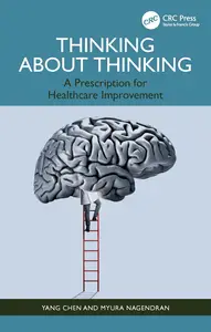 Thinking About Thinking A Prescription for Healthcare Improvement