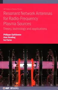 Resonant Network Antennas for Radio-Frequency Plasma Sources Theory, technology and applications