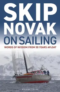 Skip Novak on Sailing Words of Wisdom from 50 Years Afloat