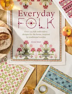 Everyday Folk Over 175 folk embroidery designs for the home, inspired by traditional textiles