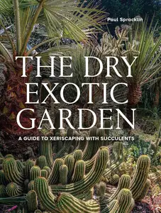 Dry Exotic Garden A Gardener’s Guide to Xeriscaping with Succulents