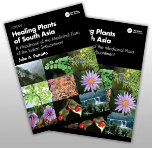 Healing Plants of South Asia A Handbook of the Medicinal Flora of the Indian Subcontinent. Two-volume set