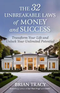 The 32 Unbreakable Laws of Money and Success Transform Your Life and Unlock Your Unlimited Potential