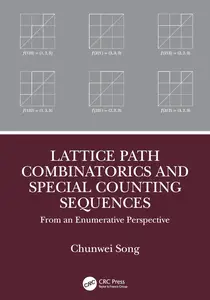 Lattice Path Combinatorics and Special Counting Sequences From an Enumerative Perspective