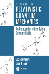 Relativistic Quantum Mechanics An Introduction to Relativistic Quantum Fields, 2nd Edition