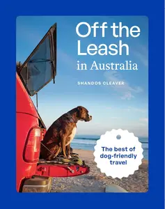 Off the Leash in Australia  Guide to Dog-Friendly Travel