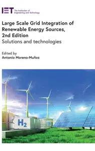 Large Scale Grid Integration of Renewable Energy Sources Solutions and technologies, 2nd Edition