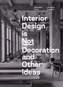 Interior Design is Not Decoration And Other Ideas Explore the world of interior design all around you in 100 illustrated