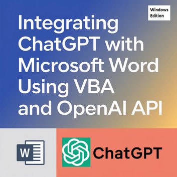 Integrating ChatGPT with Microsoft Word Using VBA and OpenAI API (Windows Edition)