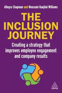 The Inclusion Journey Creating a strategy that improves employee engagement and company results