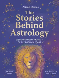 The Stories Behind Astrology Discover the mythology of the zodiac & stars