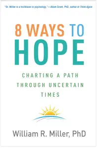 8 Ways to Hope Charting a Path through Uncertain Times